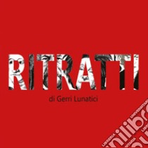 Ritratti libro di Lunatici Gerri