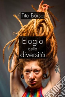 Elogio della diversità libro di Borsa Tito