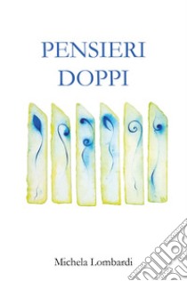 Pensieri doppi libro di Lombardi Michela