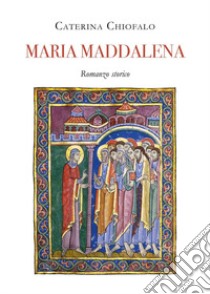 Maria Maddalena libro di Chiofalo Caterina