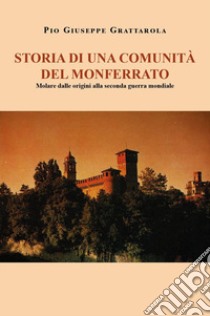 Storia di una comunità del Monferrato libro di Grattarola Pio Giuseppe