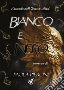 Bianco e nero. Vol. 1 libro di Pieroni Paola