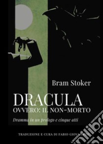 Dracula ovvero: il non-morto libro di Stoker Bram; Giovannini F. (cur.)