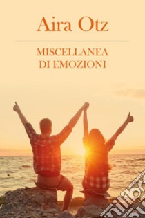 Miscellanea di emozioni libro di Otz Aira