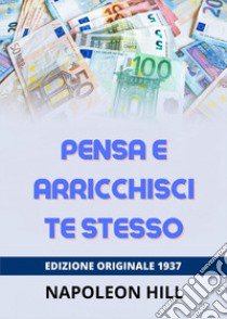 Pensa e arricchisci te stesso libro di Hill Napoleon