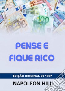 Pense e Fique Rico. Edição original de 1938 libro di Hill Napoleon