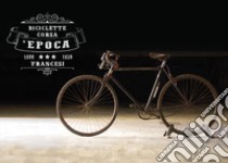 Biciclette corsa d'epoca francesi libro di Bernardini Fabio