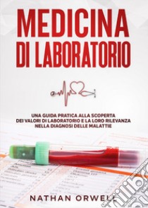 Medicina di laboratorio libro di Orwell Nathan