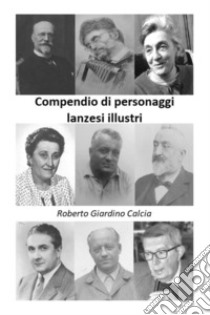 Compendio di personaggi lanzesi illustri libro di Giardino Calcia Roberto