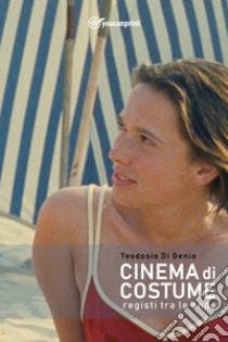 Cinema di costume. Registi tra le onde libro di Di Genio Teodosio