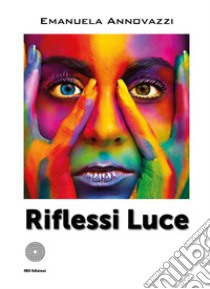 Riflessi luce libro di Annovazzi Emanuela