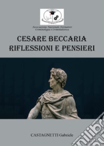 Cesare Beccaria: riflessioni e pensieri libro di Castagnetti Gabriele