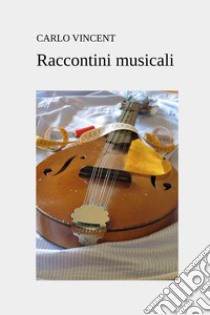 Raccontini musicali libro di Vincent Carlo