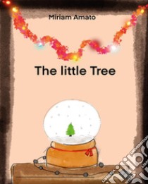 The little tree libro di Amato Miriam