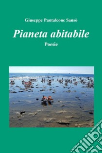 Pianeta abitabile libro di Pantaleone Sansò Giuseppe