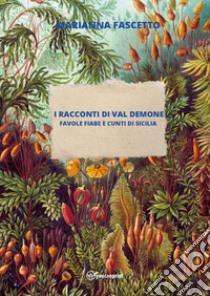 I racconti di Val Demone (favole fiabe e cunti di Sicilia) libro di Fascetto Marianna