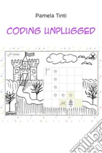Coding unplugged libro di Tinti Pamela