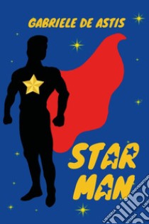 Star Man libro di De Astis Gabriele