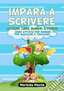 Impara a scrivere lettere linee numeri e forme libro