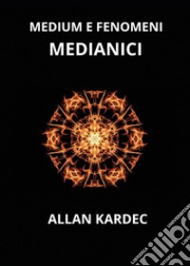 Medium e fenomeni medianici libro di Kardec Allan