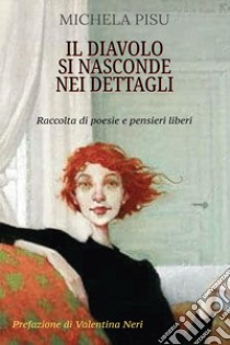 Il diavolo si nasconde nei dettagli libro di Pisu Michela