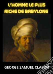 L'homme le plus riche de Babylone libro di Clason George Samuel