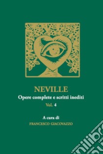 Neville. Opere complete e scritti inediti. Vol. 4, Francesco Giacovazzo