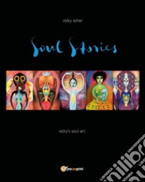 Soul stories libro di Scher Vicky