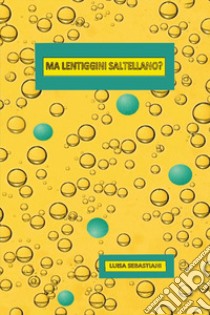 Ma le lentiggini saltellano? libro di Sebastiani Luisa