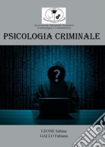 Psicologia criminale libro di Gallo Fabiana; Leone Sabina