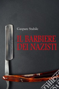 Il barbiere dei nazisti libro di Stabile Gaspare