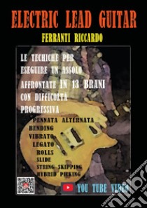 Electric lead guitar libro di Ferranti Riccardo