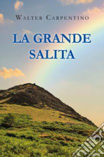 La grande salita libro di Carpentino Walter