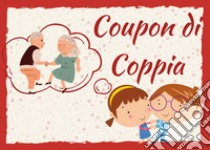 Coupon di coppia. 60 attività da regalare libro di Nucci Olivia