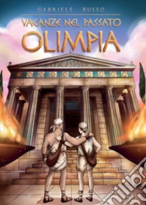 Vacanze nel passato: Olimpia libro di Russo Gabriele