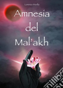 Amnesia del Mal'akh libro di Marfia Lorenzo