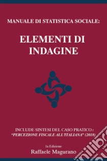 Manuale di statistica sociale: elementi di indagine libro di Magurano Raffaele