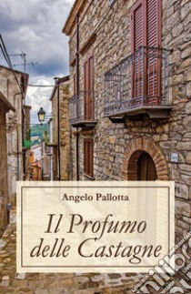 Il profumo delle castagne libro di Pallotta Angelo