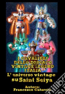 L'universo vintage su Saint Seiya libro di Catarcio Francesco