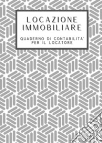 Locazione immobiliare. Quaderno di contabilità per il locatore libro di Hundle Erich