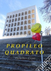 Propileo quadrato libro di Grossi Gioacchino