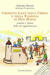 Credenti laici nella Chiesa e nella famiglia di Don Bosco. Uomini e donne delle tre appartenenze libro di Boccia Antonio