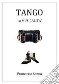 Tango. La musicalità. Con QR Code libro di Sanna Francesco