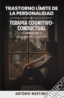 Trastorno límite de la personalidad-Terapia cognitivo-conductual libro di Martinez Antonio