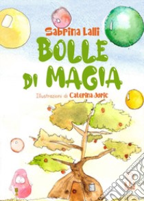 Bolle di magia libro di Lalli Sabrina