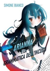 Arianna e la grammatica dell'incubo libro di Bianco Simone