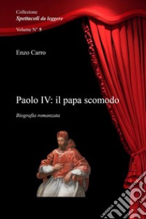 Paolo IV: il papa scomodo libro di Carro Enzo