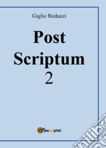 Post scriptum. Vol. 2 libro di Reduzzi Giglio