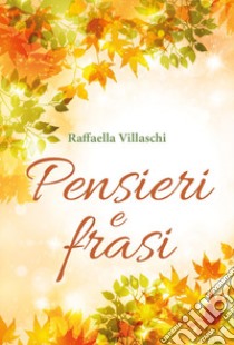 Pensieri e frasi libro di Villaschi Raffaella