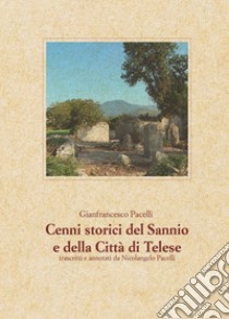 Cenni storici del Sannio e della Città di Telese libro di Pacelli Gianfrancesco; Cutillo A. (cur.); Vitale A. (cur.)